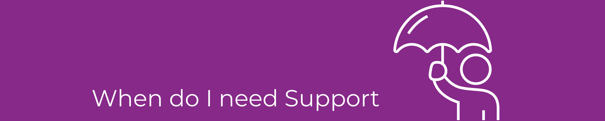 whend-do-i-need-support-banner_web